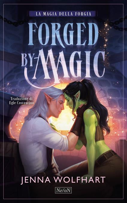 Forged by magic. La magia della forgia - Jenna Wolfhart,Egle Costantino - ebook