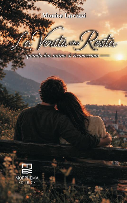 La verità che resta. Quando due anime si riconoscono - Monica Lavezzi - copertina
