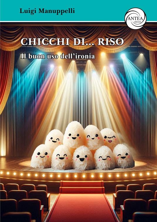 Chicchi di... riso. Il buon uso dell'ironia - Luigi Manuppelli - copertina