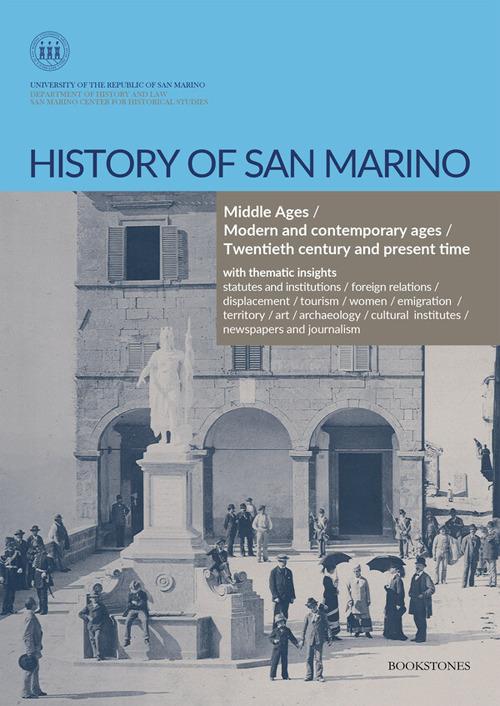 History of San Marino. Middle Ages-Modern and contemporary ages-Twentieth century and present time - Luca Gorgolini,Stefano Pivato - copertina