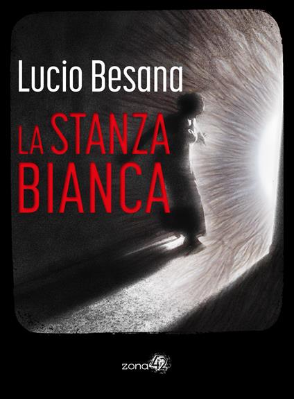 La stanza bianca - Lucio Besana,Luigi Musolino - ebook