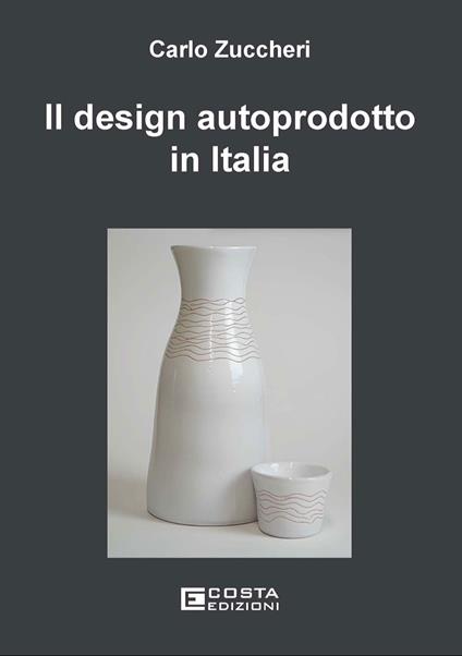 Il design autoprodotto in Italia - Carlo Zuccheri - copertina