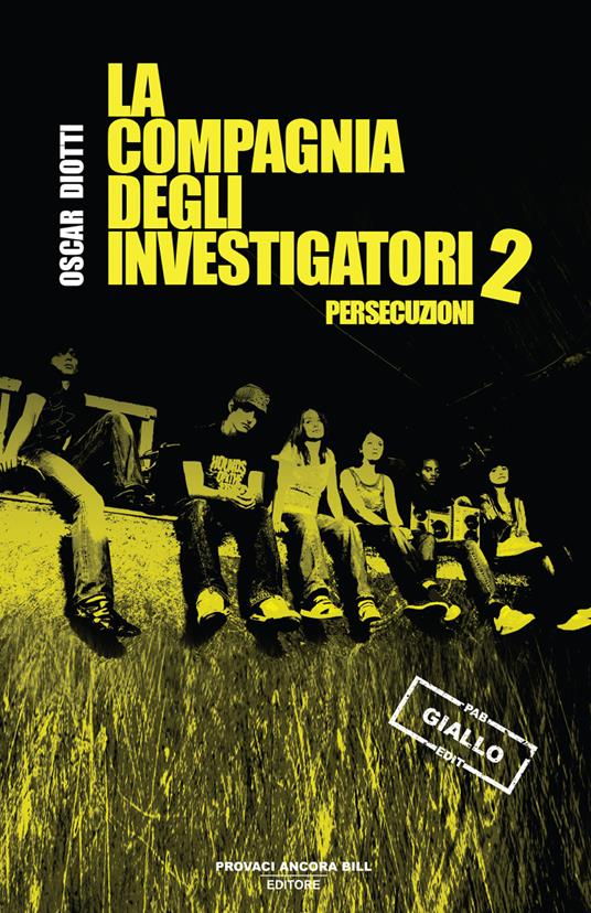 Persecuzioni. La compagnia degli investigatori. Vol. 2 - Oscar Diotti - copertina