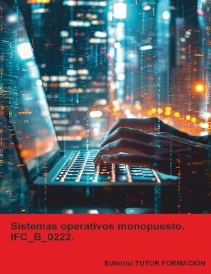 Sistemas operativos monopuesto. IFC_B_0222. - Beatriz Coronado García - cover