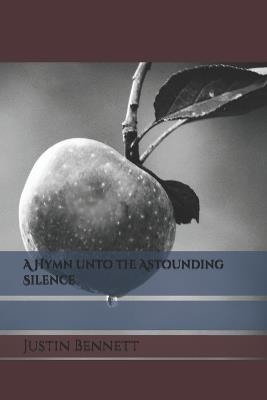 A Hymn unto the Astounding Silence - Justin Bennett - cover