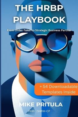 The HRBP Playbook: From Order-Taker to Strategic Business Partner - Mike Pritula - cover