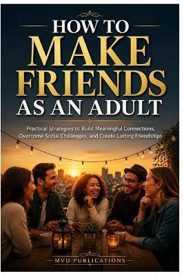How to Make Friends as an Adult - MVD Publications - cover