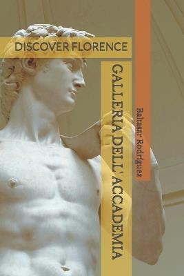 Galleria Dell' Accademia: Discover Florence - Baltasar Rodríguez - cover