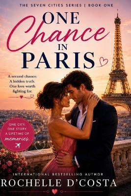 One Chance in Paris: A Second Chance Romance - Rochelle D'Costa - cover