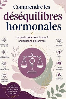 Comprendre les déséquilibres hormonales: Un guide pour gérer la santé endocrienne de femmes - Brianna Kebede - cover