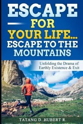 Escape for your life...Escape to the Mountain - Tatang D Hubert R - cover