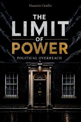The Limit of Power: political overreach - Maurizio Graffei - cover