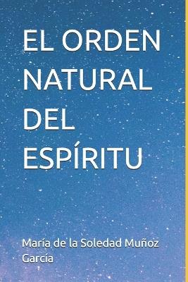 El Orden Natural del Espíritu - María de la Soledad Muñoz García - cover