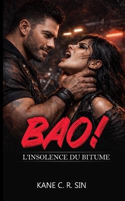 Bao!: L'insolence du Bitume - Kane C R Sin - cover