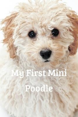 My First Mini Poodle: A story about love, care and a new best friend - T D Steward - cover