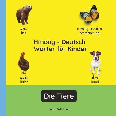 Hmong - Deutsch Wörter für Kinder - Die Tiere: Hmong Lernen für Kinder und Anfänger - Zweisprachiges Bilderbuch auf Hmong mit deutschen Übersetzungen - Mai Thao,Laura R Williams - cover