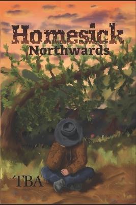 Homesick: Northwards - Teryn Botti-Anderson,Tba - cover