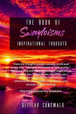The Book of Swayloisms - Inspirational Thoughts: Wisdom. Truth. Reflection. Growth - Delilah Conswalo - cover