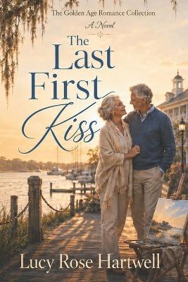 The Last First Kiss - Lucy Rose Hartwell - cover