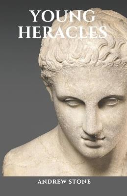 Young Heracles: A Novel of the Ancient World - Andrew Stone - cover