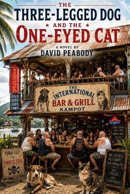 The Three-Legged Dog and the One-Eyed Cat - David Peabody - cover