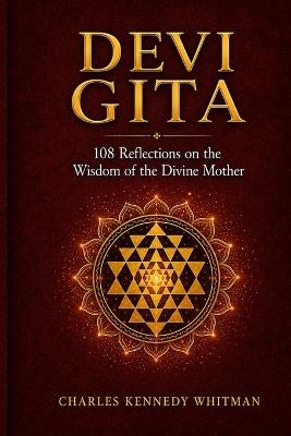 Devi Gita: 108 Reflections on the Wisdom of the Divine Mother - Charles Kennedy Whitman - cover