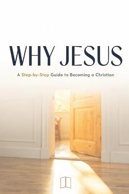 Why Jesus?: A Step-by-Step Guide to Becoming a Christian - Ian D Abbott - cover