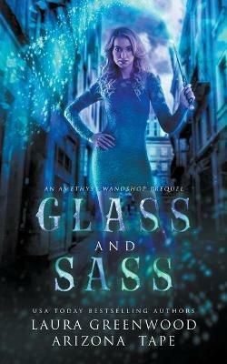 Glass and Sass - Laura Greenwood,Arizona Tape - cover