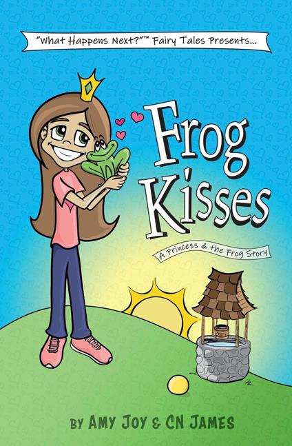 Frog Kisses: A Princess & the Frog Story - CN James,Amy Joy - ebook