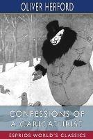 Confessions of a Caricaturist (Esprios Classics) - Oliver Herford - cover