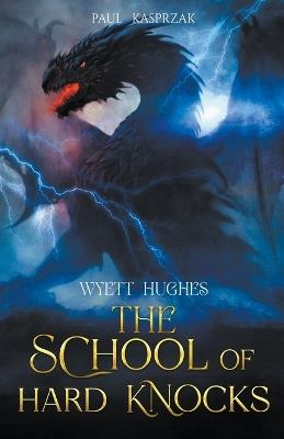 Wyett Hughes: The School of Hard Knocks - Paul Kasprzak - cover