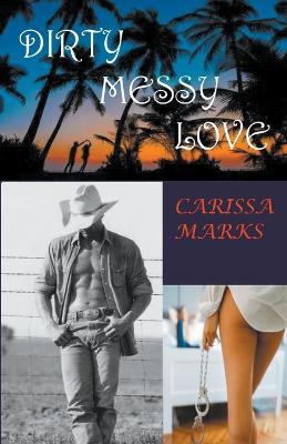 Dirty Messy Love - Carissa Marks - cover
