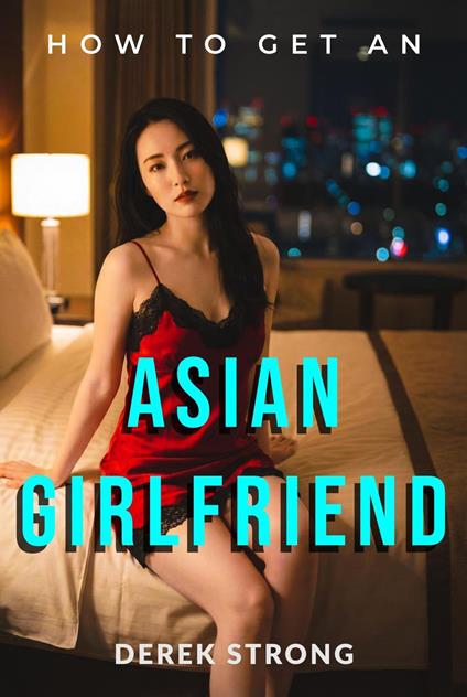 How to Get an Asian Girlfriend