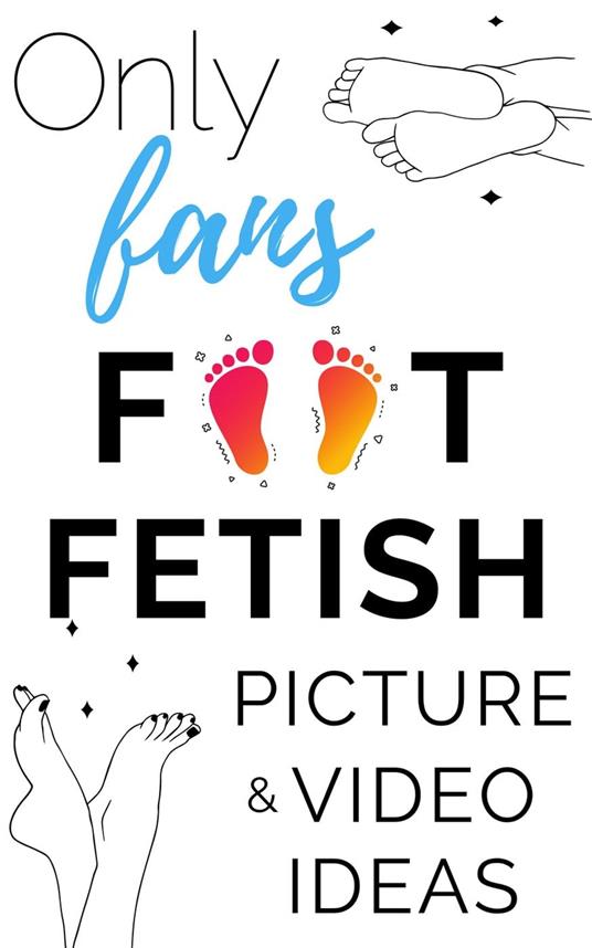 Onlyfans Foot Fetish Picture & Video Ideas