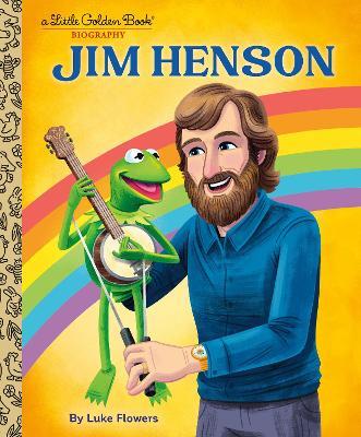 Jim Henson: A Little Golden Book Biography - Luke Flowers - cover