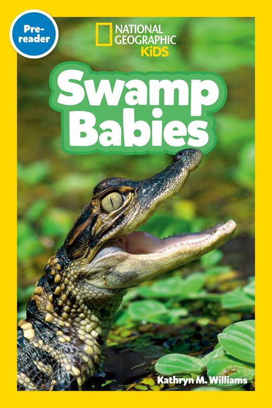 Swamp Babies (National Geographic Kids Readers, Pre-Reader) - National Geographic Kids,Kathryn M. Williams - ebook