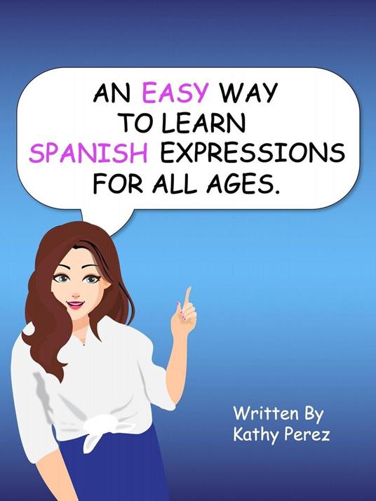 An Easy Way to Learn Spanish Expressions for All Ages.