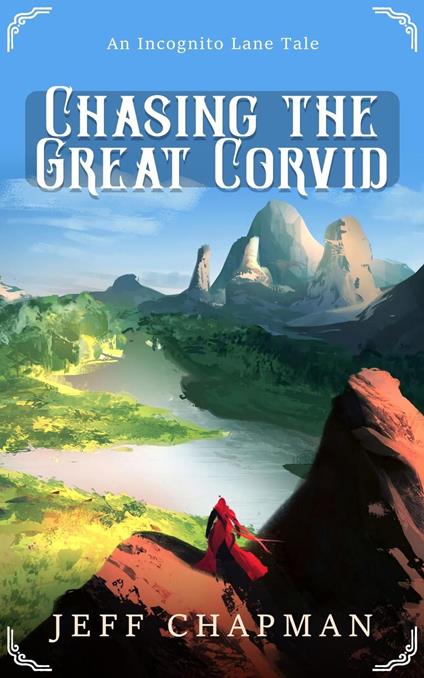 Chasing the Great Corvid: An Incognito Lane Tale - Jeff Chapman - ebook