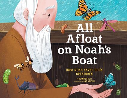 All Afloat on Noah's Boat: How Noah Saved God's Creatures - Jennifer Gott,Ana Nguyen - ebook