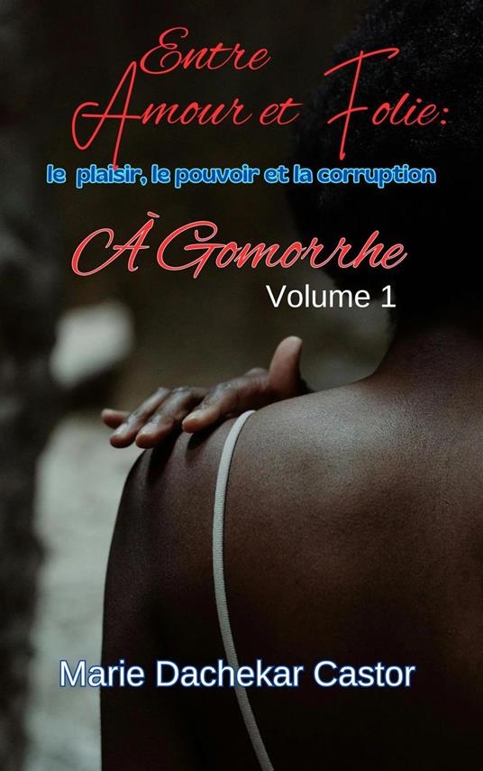 Entre amour et Folie : Le plaisir, le pouvoir et la corruption à Gomorrhe