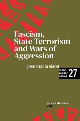 Fascism, State Terrorism and Wars of Aggression - Jose Maria Sison - cover