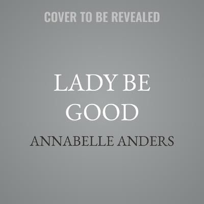 Lady Be Good - Annabelle Anders - cover