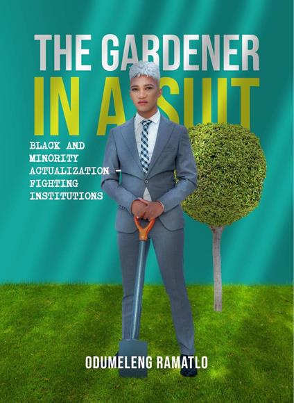 The Gardener in a Suit: Black and Minority Actualization – Fighting Institutions
