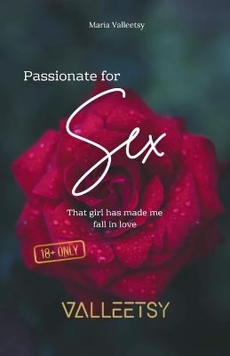 Passionate for Sex That girl has made me fall in love - Maria Valleetsy - cover