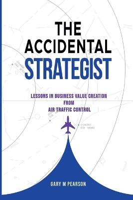 The Accidental Strategist - Gary Pearson - cover