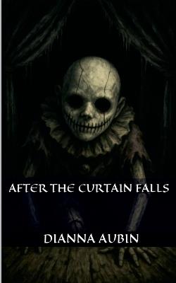 After the Curtain Falls - Dianna Aubin - cover