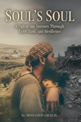 Soul's Soul: A Palestinian Journey Through Love, Loss, and Resilience - Mohamed Ghazal - cover