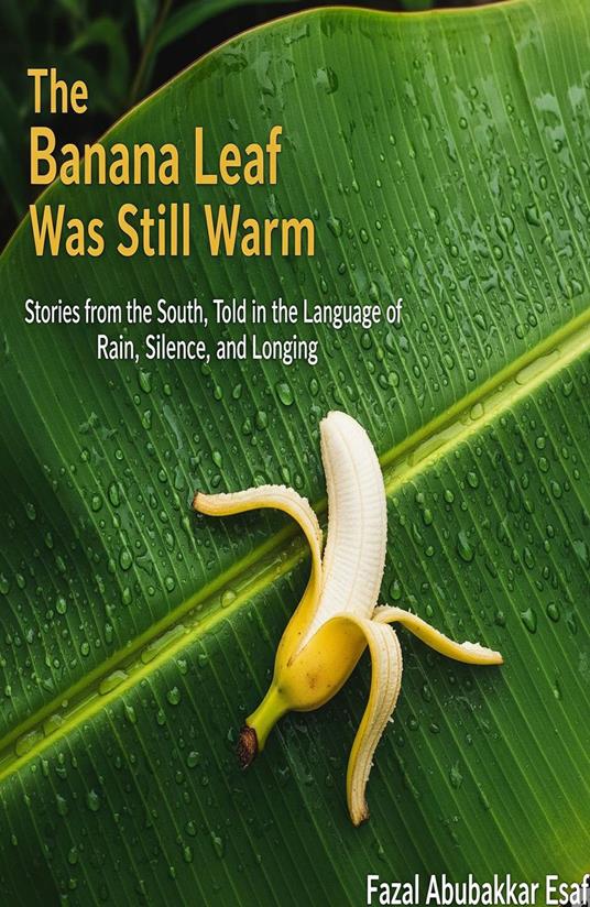 The Banana Leaf Was Still Warm