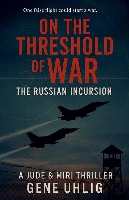 On The Threshold of War The Russian Incursion - Gene Uhlig - cover