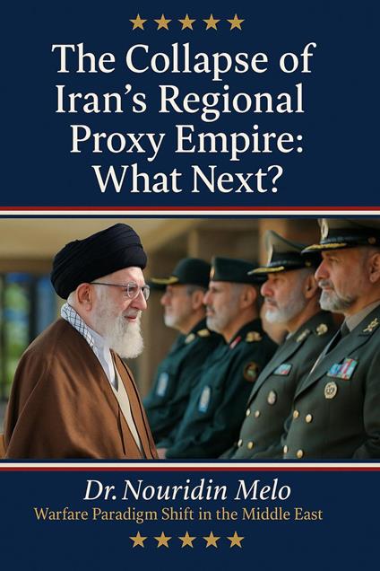 The Collapse of Iran's Regional Proxy Empire: What Next?